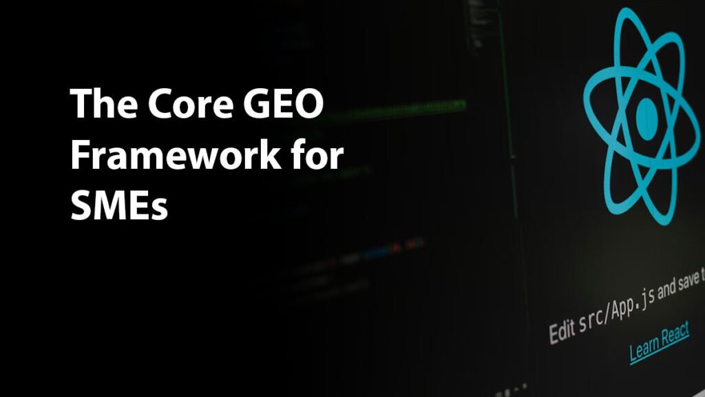 The Core GEO Framework for SMEs